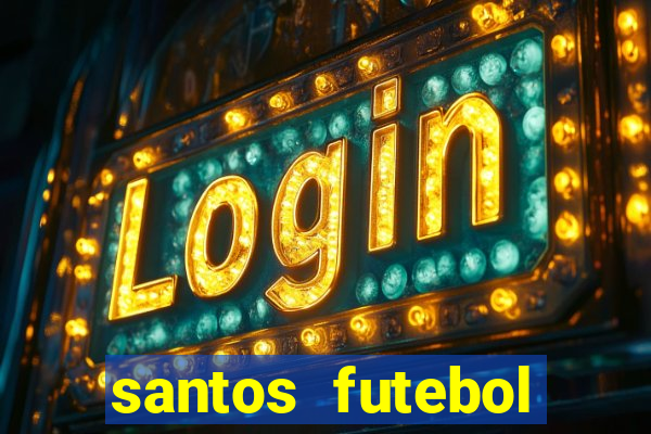 santos futebol clube peneiras